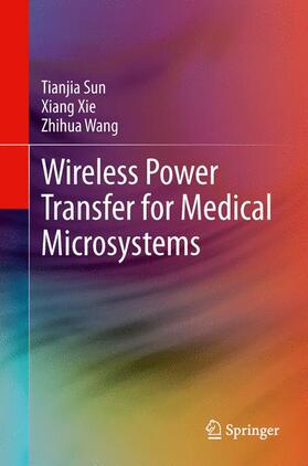 Sun / Wang / Xie |  Wireless Power Transfer for Medical Microsystems | Buch |  Sack Fachmedien