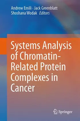 Emili / Wodak / Greenblatt |  Systems Analysis of Chromatin-Related Protein Complexes in Cancer | Buch |  Sack Fachmedien