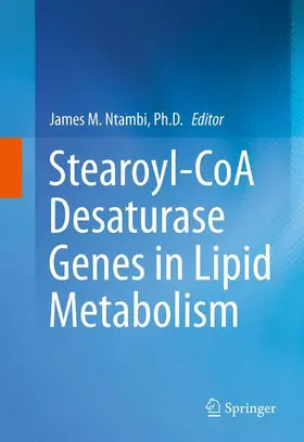 Ntambi / Ntambi, Ph.D. |  Stearoyl-CoA Desaturase Genes in Lipid Metabolism | Buch |  Sack Fachmedien