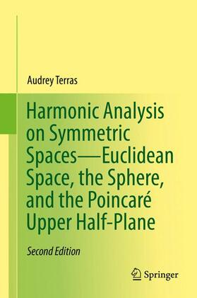 Terras |  Harmonic Analysis on Symmetric Spaces¿Euclidean Space, the Sphere, and the Poincaré Upper Half-Plane | Buch |  Sack Fachmedien