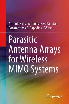 Kalis / Papadias / Kanatas |  Parasitic Antenna Arrays for Wireless MIMO Systems | Buch |  Sack Fachmedien