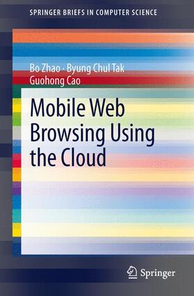 Zhao / Cao / Tak |  Mobile Web Browsing Using the Cloud | Buch |  Sack Fachmedien