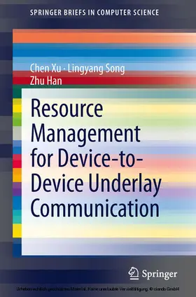 Song / Han / Xu | Resource Management for Device-to-Device Underlay Communication | E-Book | sack.de