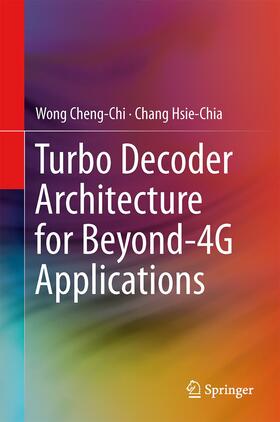 Chang / Wong |  Turbo Decoder Architecture for Beyond-4G Applications | Buch |  Sack Fachmedien