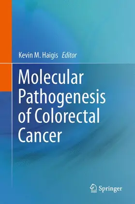 Haigis / Haigis, Ph.D. |  Molecular Pathogenesis of Colorectal Cancer | Buch |  Sack Fachmedien