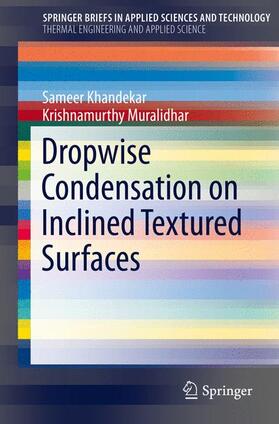 Muralidhar / Khandekar |  Dropwise Condensation on Inclined Textured Surfaces | Buch |  Sack Fachmedien