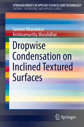 Khandekar / Muralidhar |  Dropwise Condensation on Inclined Textured Surfaces | eBook | Sack Fachmedien