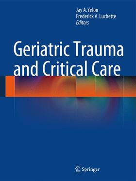 Luchette / Yelon |  Geriatric Trauma and Critical Care | Buch |  Sack Fachmedien