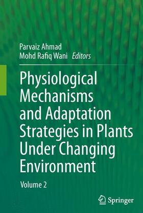 Wani / Ahmad |  Physiological Mechanisms and Adaptation Strategies in Plants Under Changing Environment | Buch |  Sack Fachmedien