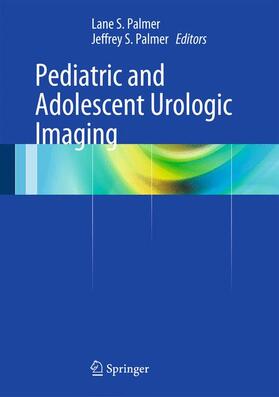 Palmer |  Pediatric and Adolescent Urologic Imaging | Buch |  Sack Fachmedien