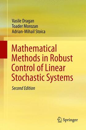 Dragan / Stoica / Morozan |  Mathematical Methods in Robust Control of Linear Stochastic Systems | Buch |  Sack Fachmedien