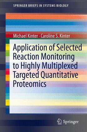 Kinter |  Application of Selected Reaction Monitoring to Highly Multiplexed Targeted Quantitative Proteomics | Buch |  Sack Fachmedien