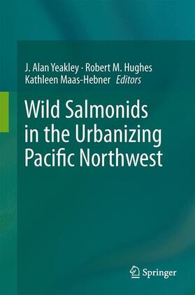 Yeakley / Hughes / Maas-Hebner |  Wild Salmonids in the Urbanizing Pacific Northwest | Buch |  Sack Fachmedien