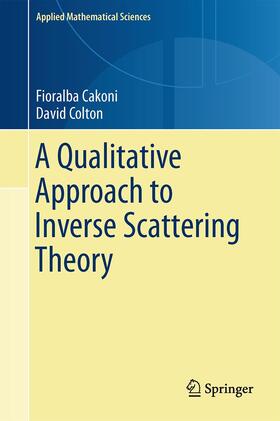 Colton / Cakoni |  A Qualitative Approach to Inverse Scattering Theory | Buch |  Sack Fachmedien