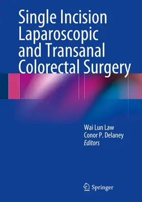 Law / Delaney |  Single Incision Laparoscopic and Transanal Colorectal Surgery | eBook | Sack Fachmedien