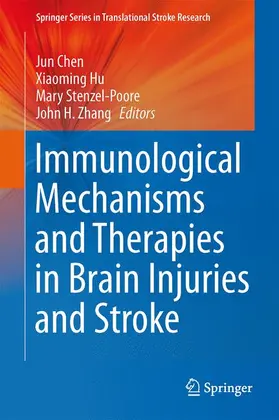 Chen / Zhang / Hu |  Immunological Mechanisms and Therapies in Brain Injuries and Stroke | Buch |  Sack Fachmedien