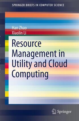Li / Zhao |  Resource Management in Utility and Cloud Computing | Buch |  Sack Fachmedien