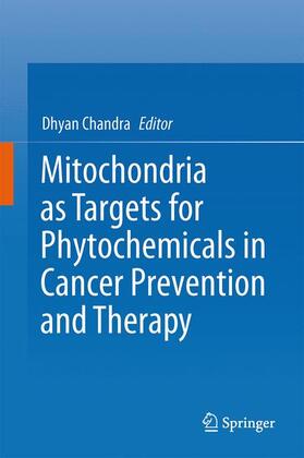 Chandra |  Mitochondria as Targets for Phytochemicals in Cancer Prevention and Therapy | Buch |  Sack Fachmedien