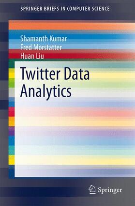 Kumar / Liu / Morstatter |  Twitter Data Analytics | Buch |  Sack Fachmedien