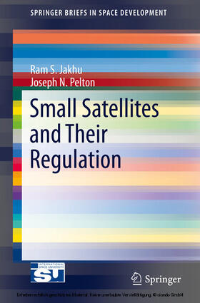 Jakhu / Pelton |  Small Satellites and Their Regulation | eBook | Sack Fachmedien