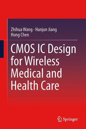 Wang / Chen / Jiang |  CMOS IC Design for Wireless Medical and Health Care | Buch |  Sack Fachmedien