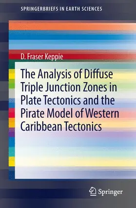 Keppie |  The Analysis of Diffuse Triple Junction Zones in Plate Tectonics and the Pirate Model of Western Caribbean Tectonics | Buch |  Sack Fachmedien