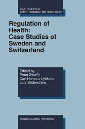 Zweifel / Lyttkens / Söderström |  Regulation of Health: Case Studies of Sweden and Switzerland | eBook | Sack Fachmedien