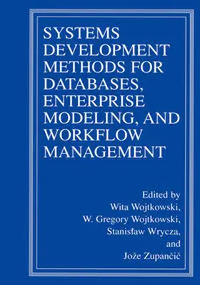 Wojtkowski / Wrycza / Zupancic |  Systems Development Methods for Databases, Enterprise Modeling, and Workflow Management | eBook | Sack Fachmedien