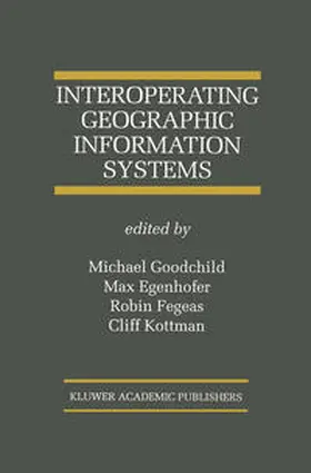 Goodchild / Egenhofer / Fegeas |  Interoperating Geographic Information Systems | eBook | Sack Fachmedien