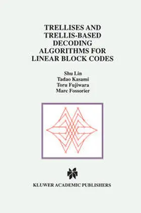 Kasami / Fujiwara / Fossorier |  Trellises and Trellis-Based Decoding Algorithms for Linear Block Codes | eBook | Sack Fachmedien