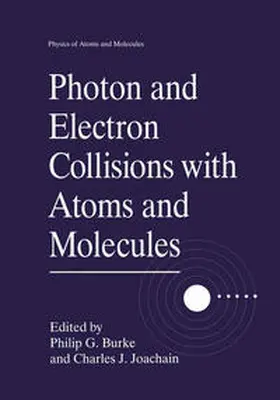 Burke / Joachain |  Photon and Electron Collisions with Atoms and Molecules | eBook | Sack Fachmedien