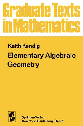Kendig |  Elementary Algebraic Geometry | Buch |  Sack Fachmedien