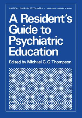 Thompson |  A Resident¿s Guide to Psychiatric Education | Buch |  Sack Fachmedien