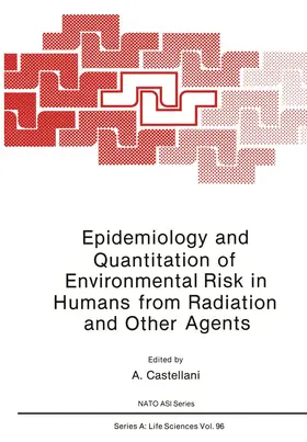 Castellani |  Epidemiology and Quantitation of Environmental Risk in Humans from Radiation and Other Agents | Buch |  Sack Fachmedien