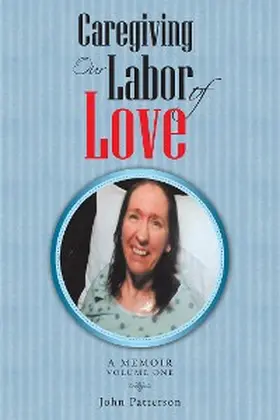 Patterson |  Caregiving: Our Labor of Love | eBook | Sack Fachmedien