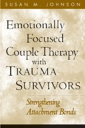 Johnson |  Emotionally Focused Couple Therapy with Trauma Survivors | eBook | Sack Fachmedien