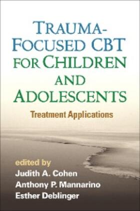 Cohen / Mannarino / Deblinger |  Trauma-Focused CBT for Children and Adolescents | eBook | Sack Fachmedien