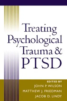 Wilson / Friedman / Lindy |  Treating Psychological Trauma and PTSD | eBook | Sack Fachmedien