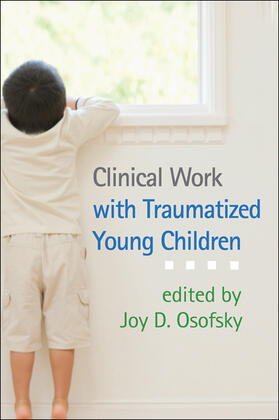 Osofsky |  Clinical Work with Traumatized Young Children | Buch |  Sack Fachmedien