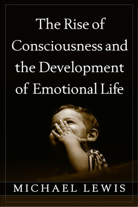 Lewis |  The Rise of Consciousness and the Development of Emotional Life | Buch |  Sack Fachmedien