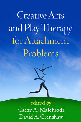 Malchiodi / Crenshaw |  Creative Arts and Play Therapy for Attachment Problems | Buch |  Sack Fachmedien