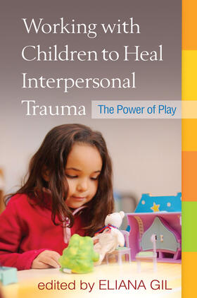 Gil |  Working with Children to Heal Interpersonal Trauma | Buch |  Sack Fachmedien