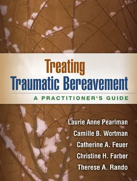 Pearlman / Wortman / Feuer |  Treating Traumatic Bereavement | Buch |  Sack Fachmedien