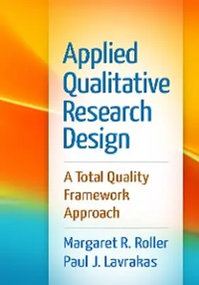 Roller / Lavrakas |  Applied Qualitative Research Design | eBook | Sack Fachmedien