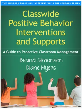 Simonsen / Myers |  Classwide Positive Behavior Interventions and Supports, First Edition | Buch |  Sack Fachmedien