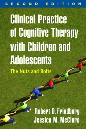 Friedberg / McClure |  Clinical Practice of Cognitive Therapy with Children and Adolescents | Buch |  Sack Fachmedien