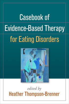 Thompson-Brenner |  Casebook of Evidence-Based Therapy for Eating Disorders | Buch |  Sack Fachmedien