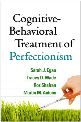 Egan / Wade / Shafran |  Cognitive-Behavioral Treatment of Perfectionism | Buch |  Sack Fachmedien