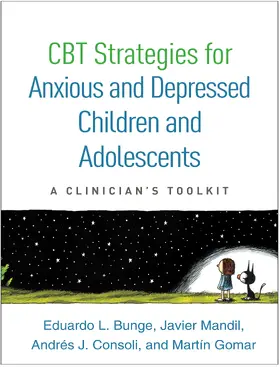 Bunge / Mandil / Consoli |  CBT Strategies for Anxious and Depressed Children and Adolescents | Buch |  Sack Fachmedien