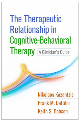 Kazantzis / Dattilio / Dobson |  The Therapeutic Relationship in Cognitive-Behavioral Therapy | Buch |  Sack Fachmedien